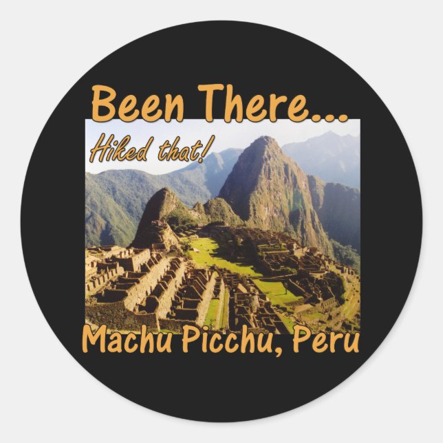 Machu Picchu Inca Trail Quote - Peru - Hiked That Classic Round Sticker (Front)