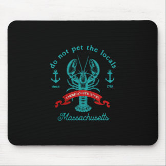 Machusetts Do Not Pet The Locals Funny Lobster Sou Mouse Pad