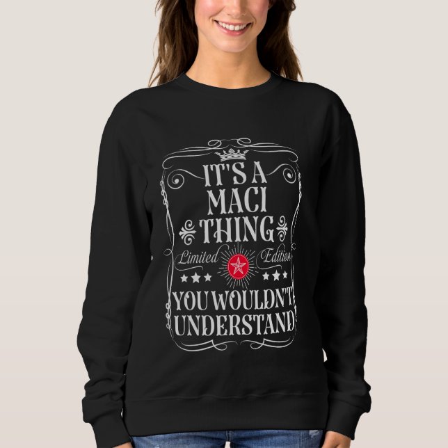 Maci Name Its A Maci Thing You Wouldn't Understand Sweatshirt (Front)