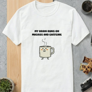 Macros Caffeine Brain Power Tech Humour Design T-Shirt