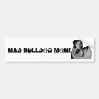 Mad Bulldog Mom Car Bumper Sticker! Sticker