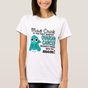 Mad Chick 2 Mom Ovarian Cancer T-Shirt