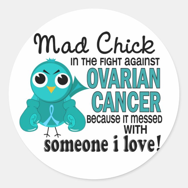 Mad Chick 2 Someone I Love Ovarian Cancer Classic Round Sticker (Front)