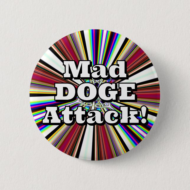 Mad DOGE Attack! ( you may change the words ) 2 Inch Round Button (Front)