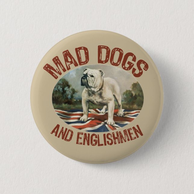 Mad Dogs & Englishmen 2 Inch Round Button (Front)