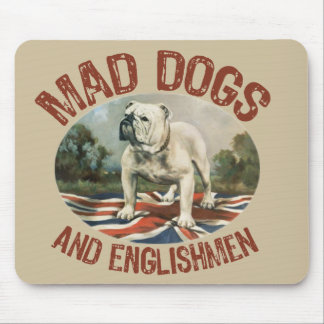 Mad Dogs & Englishmen Mouse Pad