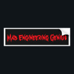 Mad Engineering Genius Geeky Geek Nerd Gifts Bumper Sticker<br><div class="desc">Mad Engineering Genius Geeky Geek Nerd Gifts -  CricketDiane Art and Design 2014 - STEM gifts</div>