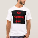 Mad Engineering Genius Geeky Geek Nerd Gifts T-Shirt<br><div class="desc">Mad Engineering Genius Geeky Geek Nerd Gifts -  CricketDiane Art and Design 2014 - STEM gifts</div>