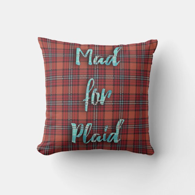 Mad for Plaid Fun Saying Throw Pillow (Front)