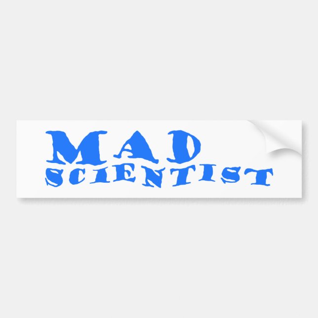 mad scientist bumper sticker (Front)