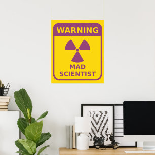 Mad Scientist Warning Poster