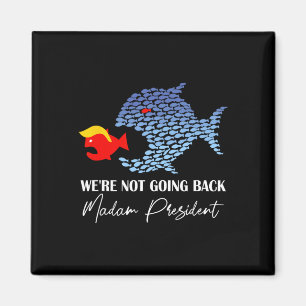 Madam President Funny Big Fish Eat Little Fish Tru Magnet