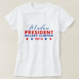 Madam President Hillary Clinton T-Shirt