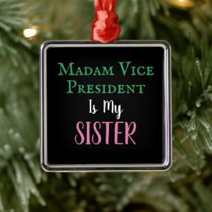 Madam Vice President Is My Sister PG Metal Ornament