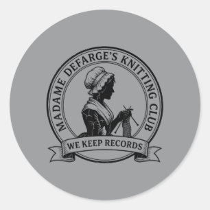 Madame Defarges Knitting Club Keep Records Reader Classic Round Sticker