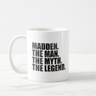 Madden name, Madden The Man The Myth The Legend Coffee Mug
