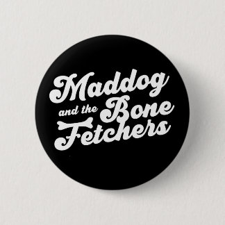 Maddog and The Bone Fetchers Pin