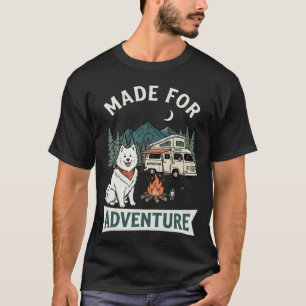 Made For Adventure Samoyed Dog Camping T-Shirt