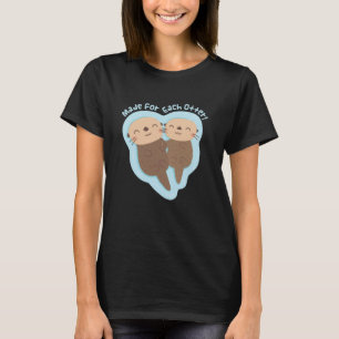 Made For Each Otter, Cute Love Pun T-Shirt