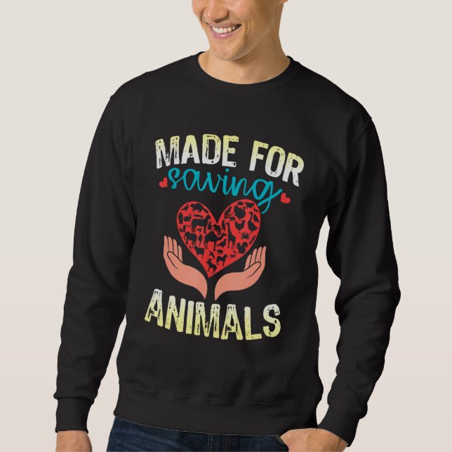 Made For Saving Animals Vet Student Vet Tech Veter Sweatshirt (Front)