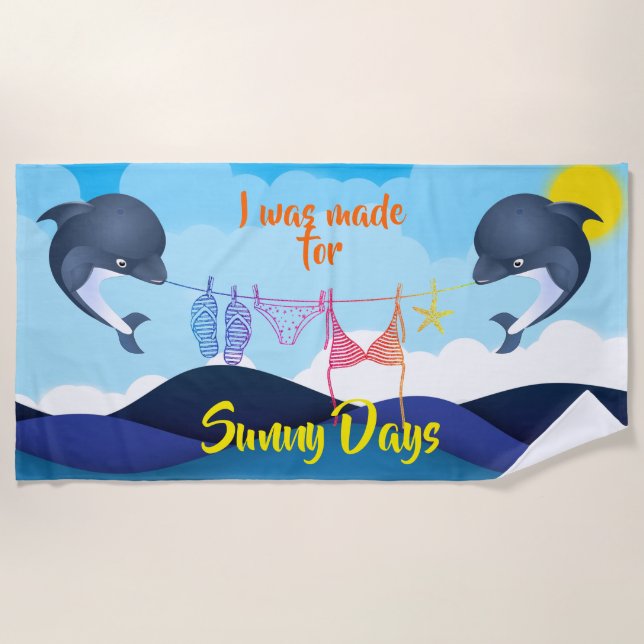 Made for Sunny Days Dolphin Blue Ocean Costume  Beach Towel (Front)