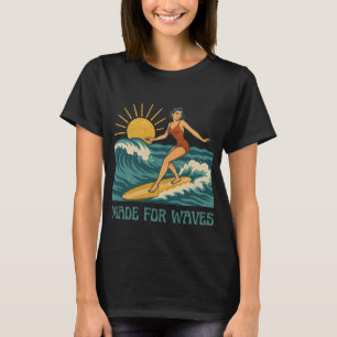 Made For Waves   Retro California Surf Girl Pin-Up T-Shirt