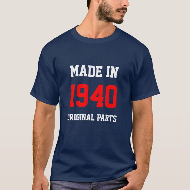 "Made in 1940, Original Parts" T-Shirt (Front)