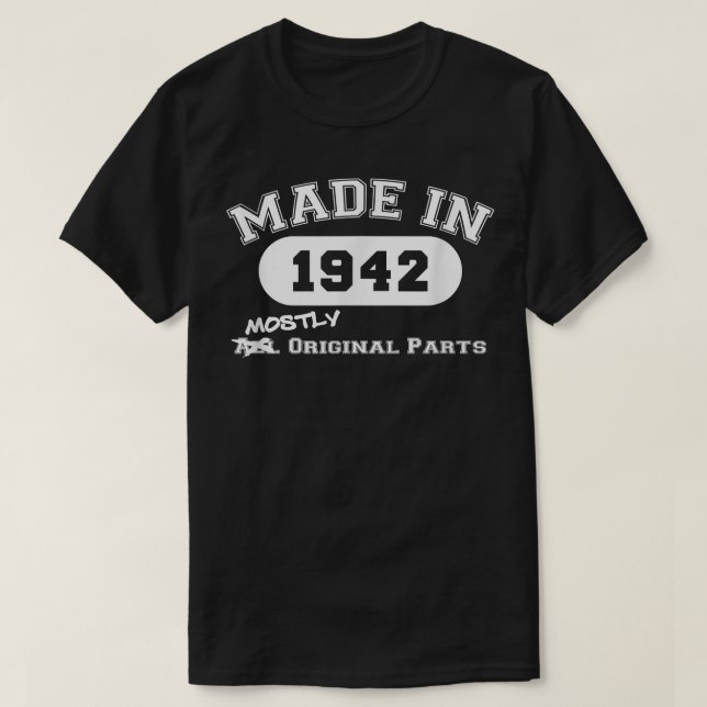 Made In 1942 Mostly Original Parts Funny 80th Birt T-Shirt (Design Front)