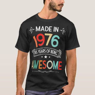 Made In 1976 Happy Birthday To Me 45 Years Of Bein T-Shirt