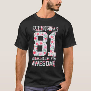Made In 81 40 Years Of Being Awesome Florals Birth T-Shirt