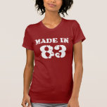 Made In 83 Shirt<br><div class="desc">"made in 83" 83 80s 1983 "made in 1983" "made in the 80s" 80s 80's born birthday retro "old school" vintage t-shirt t-shirts</div>