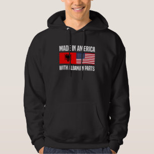 Made in America with Albanian Parts Albanian Ameri Hoodie
