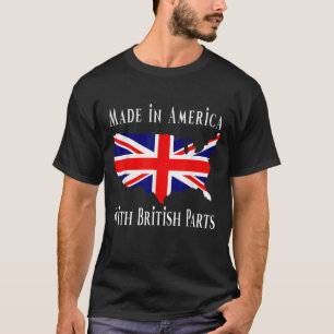 Made In America With British Parts Funny T-Shirt