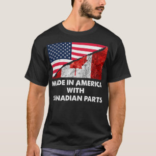 Made in America with Canadian Parts T  T-Shirt