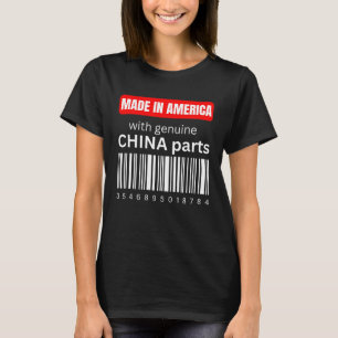Made in America with genuine China parts T-Shirt