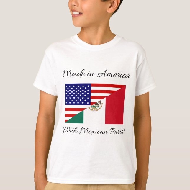Made in America with Mexican Parts! T-Shirt (Front)