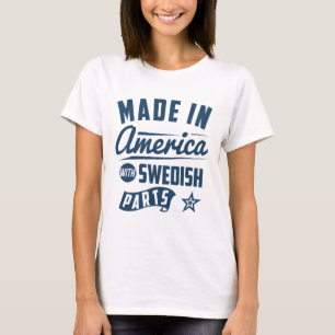 Made In America With Swedish Parts T-Shirt