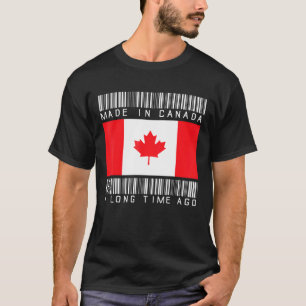 Made In Canada A Long Time Ago Canadian Canada T-Shirt