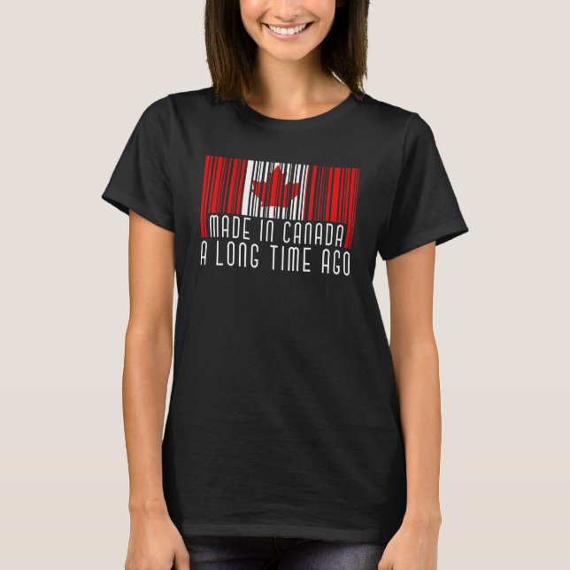 Made In Canada A Long Time Ago Canadian Maple Leaf T-Shirt (Front)