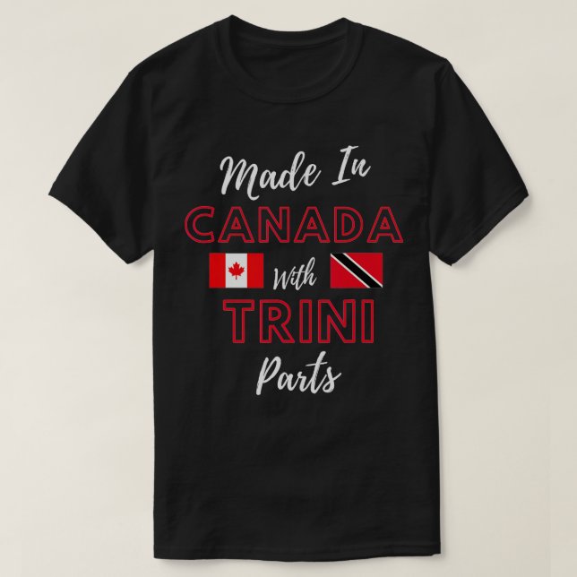 Made In Canada With Trini Parts Trinidad and Tobag T-Shirt (Design Front)
