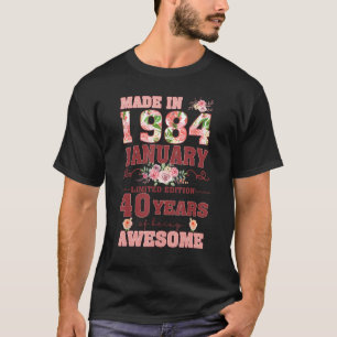 Made In January 1984 Limited Edition 40th Birthday T-Shirt