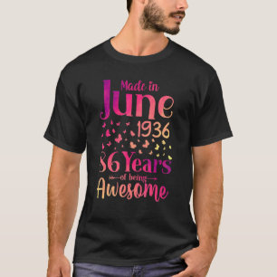 Made In June 1936 86 Years Of Being Awesome 86th B T-Shirt