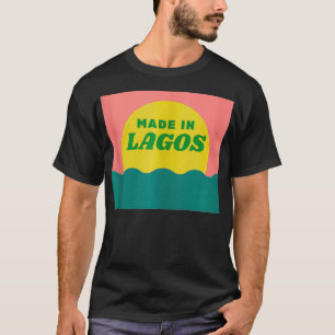 Made In Lagos Nigeria  T-Shirt