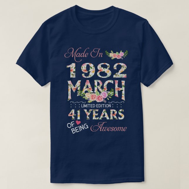Made In March 1982 Floral 41 Year Of Being Awesome T-Shirt (Design Front)