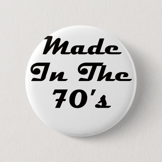 Made In The 70's 2 Inch Round Button (Front)