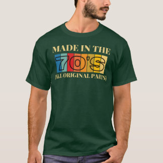 Made in the 70s All Original Parts gift T-Shirt