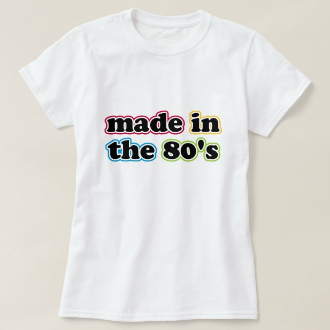 Made In The 80's T-Shirt (Design Front)