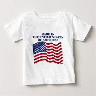 MADE IN THE UNITED STATES OF AMERICA! BABY T-Shirt