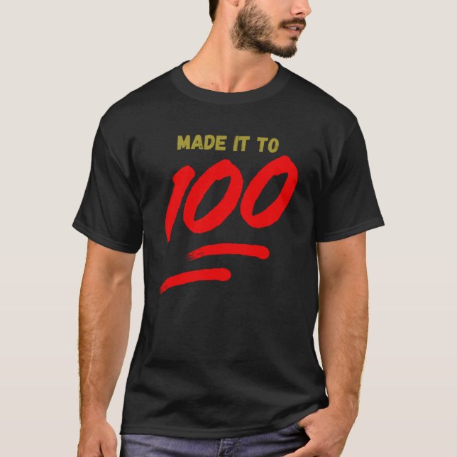 Made it to 100 T-Shirt (Front)