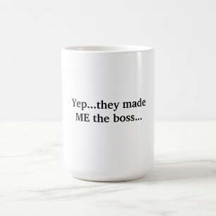 Made ME the boss Mug